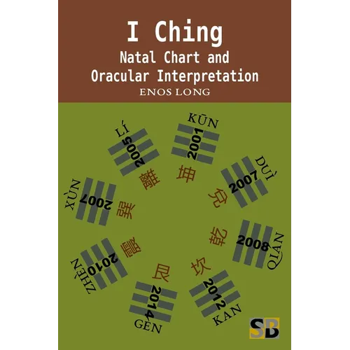 I Ching: Natal Chart and Oracular Interpretation - Paperback