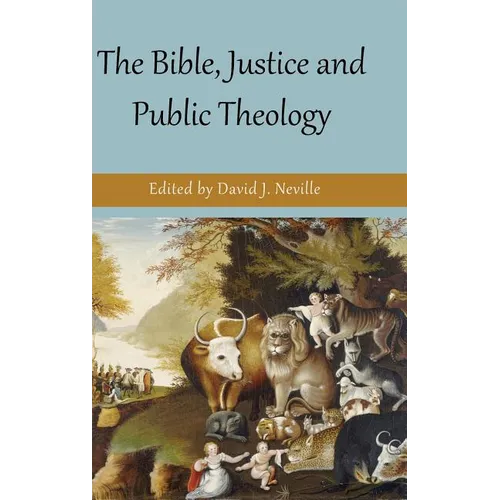 The Bible, Justice and Public Theology - Hardcover