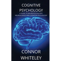 Cognitive Psychology: A Guide to Neuropsychology, Neuroscience and Cognitive Psychology - Paperback