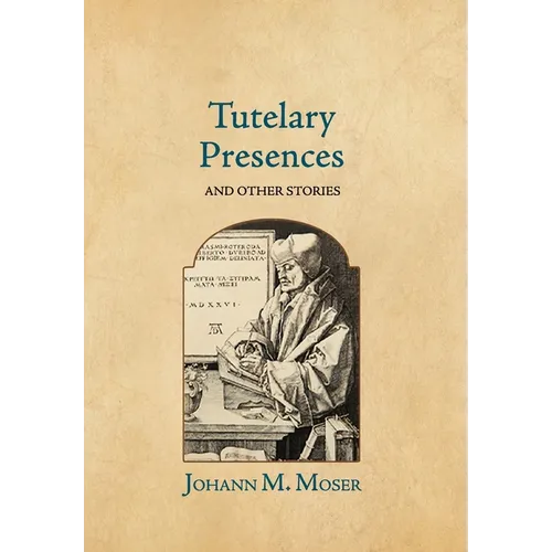 Tutelary Presences: and Other Stories - Hardcover