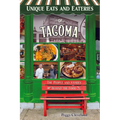 Unique Eats and Eateries of Tacoma: The People and Stories Behind the Food