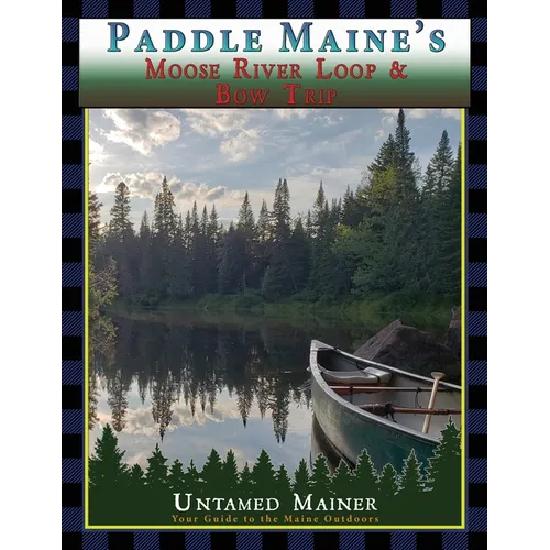 Paddle Maine's Moose River Loop & Bow Trip