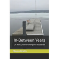 In-Between Years: Life after a positive Huntington's Disease test - Paperback