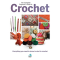 The Complete Beginners Guide to Crochet - Hardcover