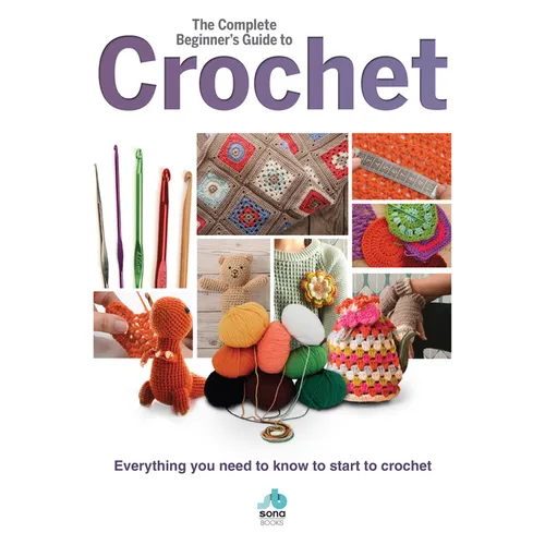 The Complete Beginners Guide to Crochet - Hardcover