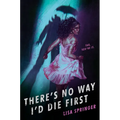 There's No Way I'd Die First - Hardcover