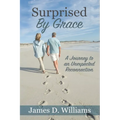 Surprised by Grace: A Divine Journey to an Unexpected Reconnection - Paperback