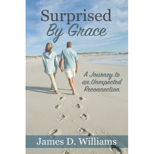 Surprised by Grace: A Divine Journey to an Unexpected Reconnection - Paperback