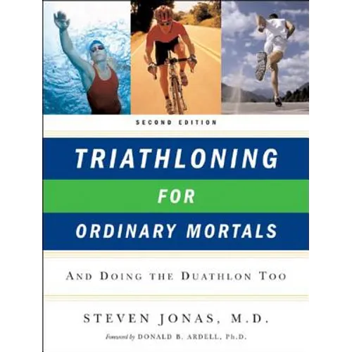 Triathloning for Ordinary Mortals: And Doing the Duathlon Too (Updated) - Paperback