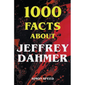 1000 Facts About Jeffrey Dahmer - Paperback