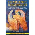 Shamanic Breathwork: Journeying Beyond the Limits of the Self [With CD (Audio)] - Paperback