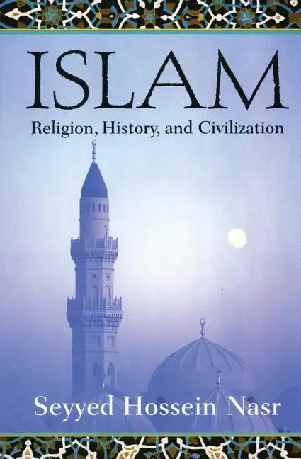 Islam: Religion, History, and Civilization - Paperback