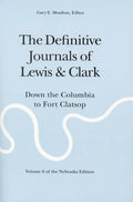 The Definitive Journals of Lewis and Clark, Vol 6: Down the Columbia to Fort Clatsop - Paperback