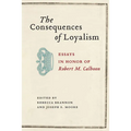 Consequences of Loyalism: Essays in Honor of Robert M. Calhoon