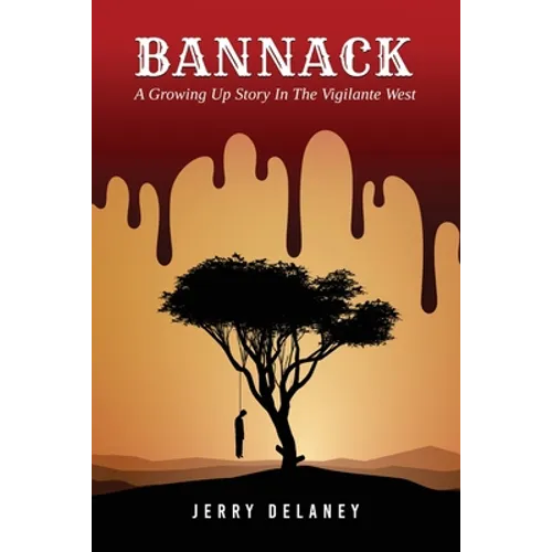 Bannack: A Growing Up Story In The Vigilante West - Paperback