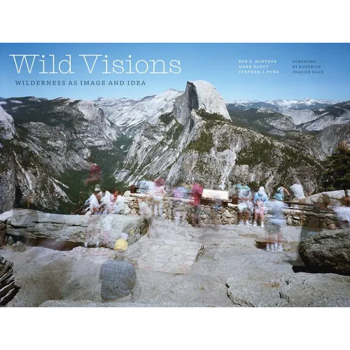 Wild Visions: Wilderness as Image and Idea - Hardcover