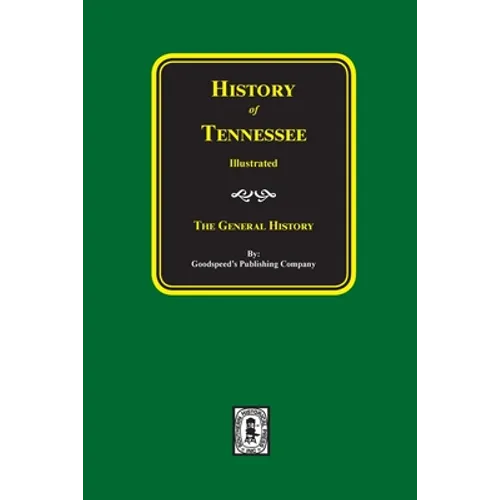 History of Tennessee Illustrated: The General History