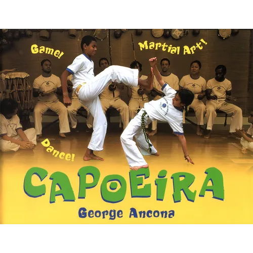 Capoeira: Game! Dance! Martial Art! - Paperback