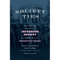 Society Ties: A History of the Jefferson Society and Student Life at the University of Virginia - Hardcover