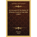 An Account Of The Battle Of Wilson's Creek Or Oak Hills (1883)
