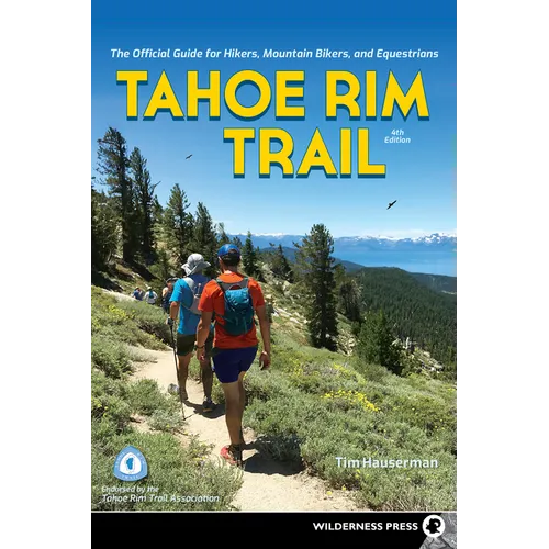 Tahoe Rim Trail: The Official Guide for Hikers, Mountain Bikers, and Equestrians