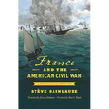 France and the American Civil War: A Diplomatic History