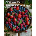 53 Low Fat Recipes for Home - Paperback