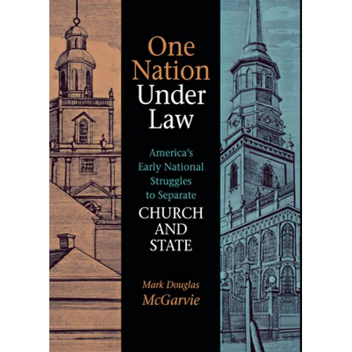 One Nation Under Law: America's Early National Struggles to Separate Church and State