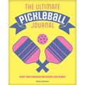 The Ultimate Pickleball Journal: Chart Your Progress and Record Your Games! - Hardcover