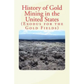 History of Gold Mining in the United States: Exodus for the Gold Fields