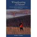 Wingshooting the Palouse: Pursuing American Upland Tradition from Eastern Washington - Paperback