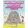 Hide and Seek Masters! A Kids Find the Hidden Object Activity Book - Paperback
