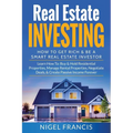 Real Estate Investing: How To Get Rich & Be A Smart Real Estate Investor: Learn How To: Buy & Hold Residential Properties, Manage Rental Prop - Paperback