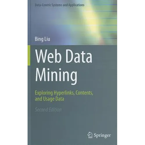 Web Data Mining: Exploring Hyperlinks, Contents, and Usage Data - Hardcover