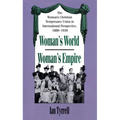Woman's World/Woman's Empire: The Woman's Christian Temperance Union in International Perspective, 1880-1930