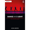 Dance and Light: The Partnership Between Choreography and Lighting Design - Paperback