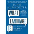 What Language Is: And What It Isn't and What It Could Be - Paperback