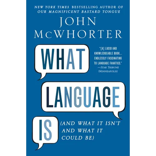 What Language Is: And What It Isn't and What It Could Be - Paperback