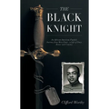 The Black Knight, Hardcover: An African-American Family's Journey from West Point-a Life of Duty, Honor and Country