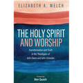 The Holy Spirit and Worship: Transformation and Truth in the Theologies of John Owen and John Zizioulas - Paperback
