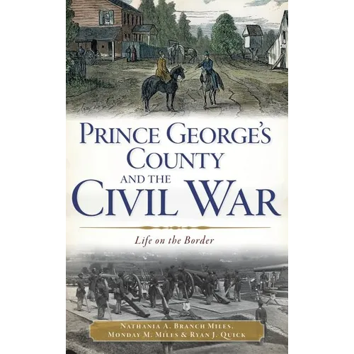 Prince George's County and the Civil War: Life on the Border