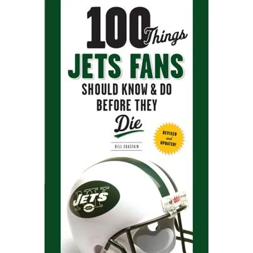 100 Things Jets Fans Should Know & Do Before They Die - Paperback