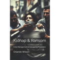 Kidnap & Ransom: Crisis Management & Kidnapping Prevention - Paperback
