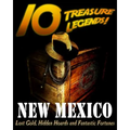 10 Treasure Legends! New Mexico: Lost Gold, Hidden Hoards and Fantastic Fortunes