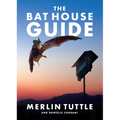 The Bat House Guide - Hardcover