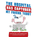 The hospital has captured my friend Teddy - Paperback