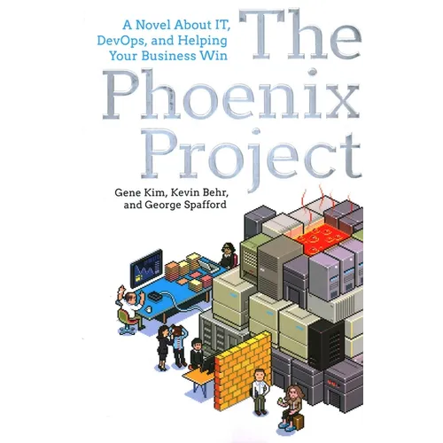 The Phoenix Project: A Novel about It, Devops, and Helping Your Business Win - Paperback