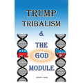 Trump: Tribalism and the God Module - Paperback