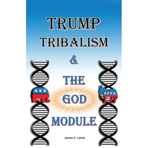 Trump: Tribalism and the God Module - Paperback