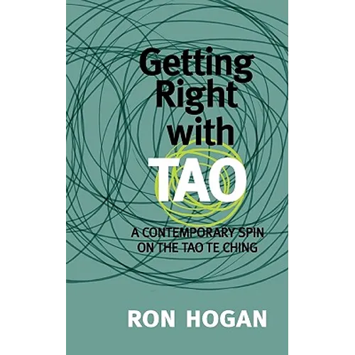 Getting Right with Tao: A Contemporary Spin on the Tao Te Ching - Paperback